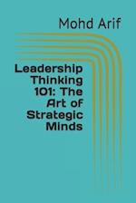 Leadership Thinking 101: The Art of Strategic Minds 