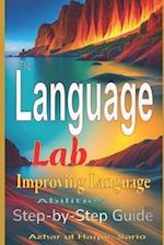 The Language Lab: Step-by-Step Guide to Improving Language Abilities 