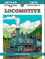 Positive Coloring Book for boys Ages 6-12 - Locomotive - Many colouring pages 