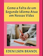 Como a Falta de um Segundo Idioma Atua em Nossas Vidas