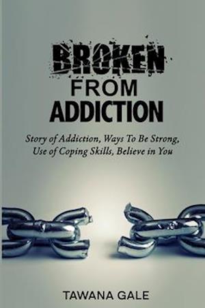 Broken From Addiction