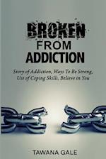 Broken From Addiction 