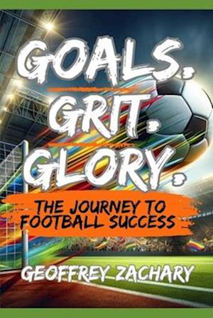 Goals, Grit, Glory