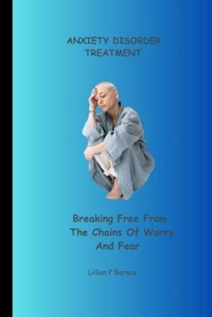 Anxiety stress disorder: Breaking free from the chains of worry and fear