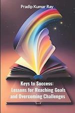 Keys to Success: Lessons for Reaching Goals and Overcoming Challenges: Motivational & Inspirational 