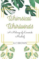 Whimsical Whirlwinds: A Melange of Limerick Mischief 