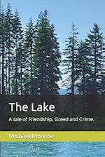 The Lake: A tale of Friendship, Greed and Crime. 