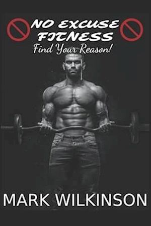 No Excuse Fitness: Find Your Reason