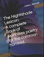 The Nightshade Lexicon: A complete book of worthless poetry for the common hominid. 