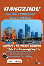 HANGZHOU TRAVEL GUIDE 2023 -2024: Explore the Hidden Gems of this Enchanting City" 