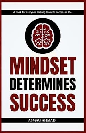 MINDSET DETERMINES SUCCESS