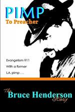 Pimp To Preacher -- The Bruce Henderson Story: Evangelism 911 with a former L.A. pimp. 