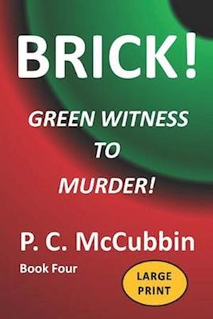 BRICK! Green Witness to Murder! Large Print