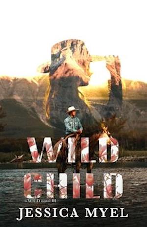 Wild Child: A Reformed Playboy Small Town Romance