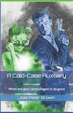 A Cold-Case Auxiliary: When evil gets camouflaged to do good 