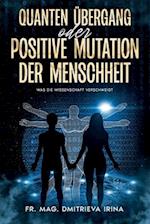 Quanten Übergang oder positive Mutation der Menschheit