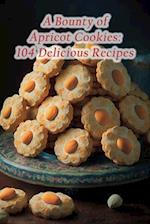 A Bounty of Apricot Cookies: 104 Delicious Recipes 