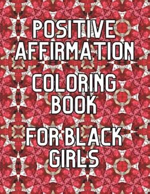 Positive Affirmation Coloring Book for Black Girls: Mandala Coloring Book