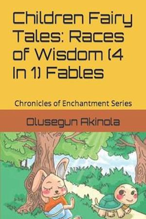 Children Fairy Tales: Races of Wisdom (4 In 1) Fables: Chronicles of Enchantment Series