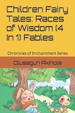 Children Fairy Tales: Races of Wisdom (4 In 1) Fables: Chronicles of Enchantment Series 