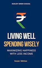 Living Well, Spending Wisely: Maximizing Happiness with Less Income 