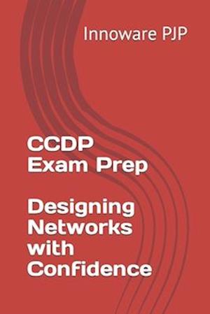 CCDP Exam Prep - Designing Networks with Confidence