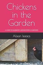 Chickens in the Garden: A GUIDE TO HARMONY AND BOUNTIFUL HARVESTS 