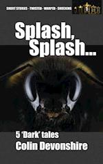 Splash, Splash...: Dark Short Stories 