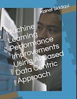 Machine Learning Performance Improvements Using AI Based Data Centric Approach 