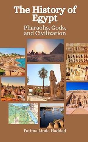 The History of Egypt: Pharaohs, Gods, and Civilization
