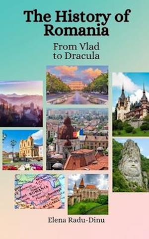 The History of Romania: From Vlad to Dracula