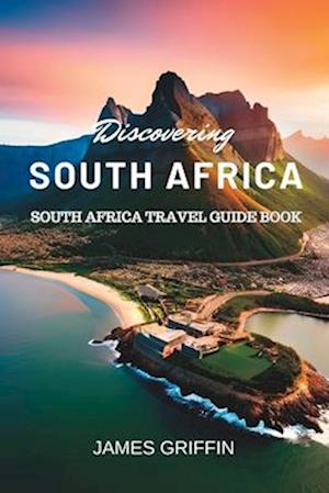 Discovering South Africa : South Africa Travel Guide Book