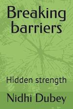 Breaking barriers: Hidden strength 