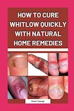 HOW TO CURE WHITLOW QUICKLY WITH NATURAL HOME REMEDIES 