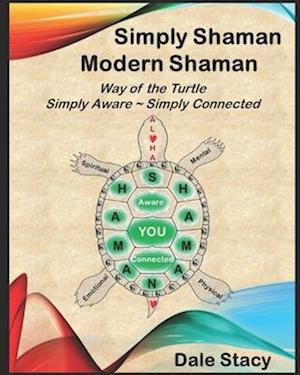 Simply Shaman ~ Modern Shaman: Way of the Turtle ~ Simply Aware & Simply Connected