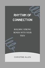 Rhythm of Connection: Building Strong Bonds with Your Teen 