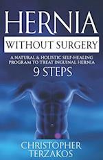 Hernia Without Surgery: A Natural & Holistic Self-Healing Program to Treat Inguinal Hernia 