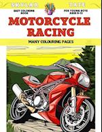 Easy Coloring Book for young boys Ages 6-12 - Motorcycle racing - Many colouring pages 