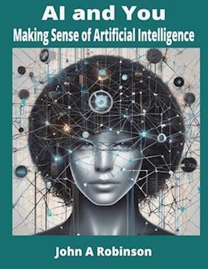 AI and You: Making Sense of Artificial Intelligence