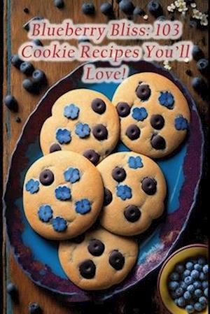 Blueberry Bliss: 103 Cookie Recipes You'll Love!