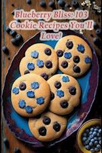 Blueberry Bliss: 103 Cookie Recipes You'll Love! 