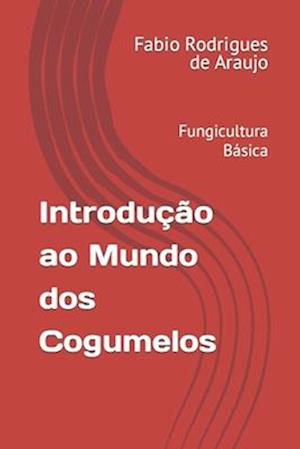 Introdução ao Mundo dos Cogumelos