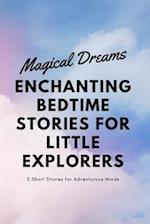 Magical Dreams: Enchanting Bedtime Stories for Little Explorers 