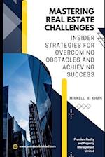 Mastering Real Estate Challenges: Insider Strategies for Overcoming Obstacles and Achieving Success 