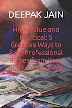 High-Value and Practical: 5 Creative Ways to Earn Professional Riches from Your YouTube Channel 