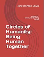Circles of Humanity: Being Human Together: a guide for community-building circles 