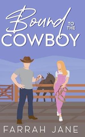 Bound to the Cowboy: A Small Town Off-Limits Romance