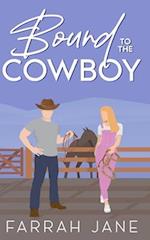 Bound to the Cowboy: A Small Town Off-Limits Romance 