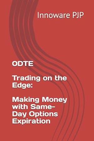 0DTE - Trading on the Edge: Making Money with Same-Day Options Expiration