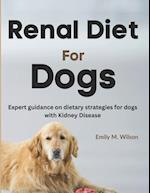 Renal Diet For Dogs: Expert Guidance on Dietary Strategies For Dogs With Kidney Disease 